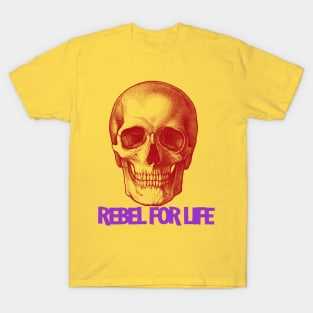 rebel for life T-Shirt